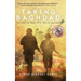 Taking Baghdad: Victory in Iraq With the US Marines