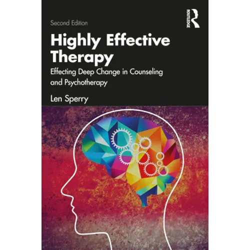 Highly Effective Therapy: Effecting Deep Change in Counseling and Psychotherapy