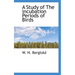 A Study of the Incubation Periods of Birds