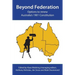 Beyond Federation: Options to renew Australia's 1901 Constitution