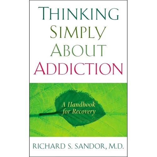 Thinking Simply About Addiction: A Handbook for Recovery