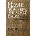 Home Is Where We Start from: Essays by a Psychoanalyst