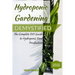 Hydroponic Gardening Demystified: The Complete DIY Guide To Hydroponic Food Production
