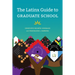 The Latinx Guide to Graduate School