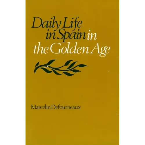 Daily Life in Spain in the Golden Age