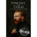 Vincent van Gogh: A Life From Beginning to End