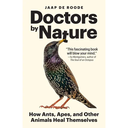 Doctors by Nature: How Ants, Apes, and Other Animals Heal Themselves