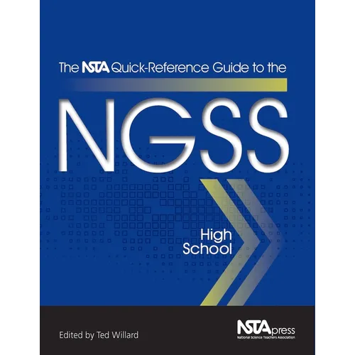 The Nsta Quick-Reference Guide to the Ngss, High School