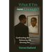 What If I'm Enough?: Confronting the Reflection. Releasing the Fear. Owning the Story.