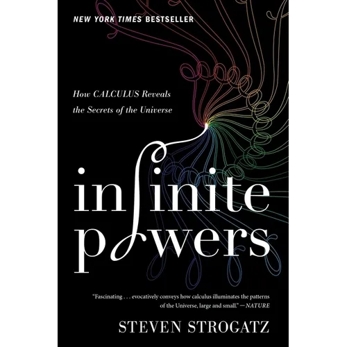 Infinite Powers: How Calculus Reveals the Secrets of the Universe
