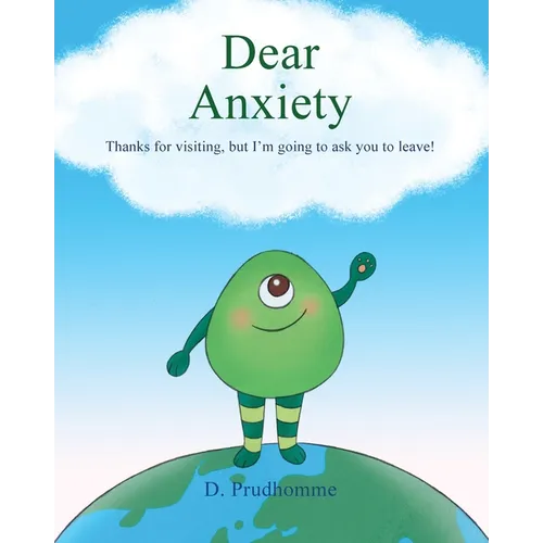 Dear Anxiety: Thanks for visiting, but I'm going to ask you to leave!