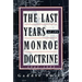 The Last Years of the Monroe Doctrine: 1945-1993