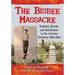 The Bisbee Massacre: Robbery, Murder and Retribution in the Arizona Territory, 1883-1884