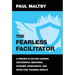 The Fearless Facilitator: A proven plan for leading successful meetings, dynamic workshops and effective training events