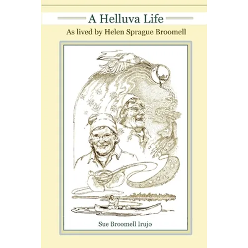 A Helluva Life: As lived by Helen Sprague Broomell
