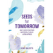 Seeds for Tomorrow: How to Access Your Power and Potential to Create Lasting Happiness