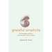 Graceful Simplicity: The Philosophy and Politics of the Alternative American Dream