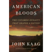 American Bloods: The Untamed Dynasty That Shaped a Nation