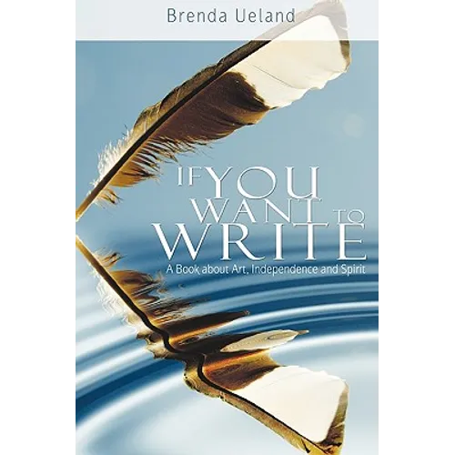 If You Want to Write: A Book about Art, Independence and Spirit