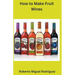 How to Make Fruit Wine