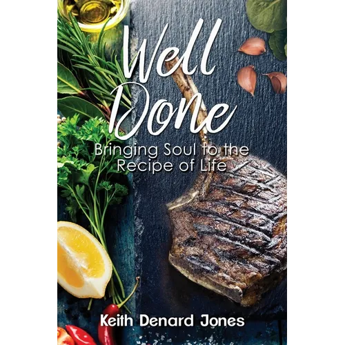 Well Done: Bringing Soul to the Recipe of Life