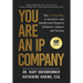 You Are an IP Company: The 12-Step Plan to Increase Your Intellectual Property Influence, Impact, and Income