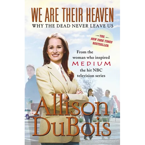 We Are Their Heaven: Why the Dead Never Leave Us