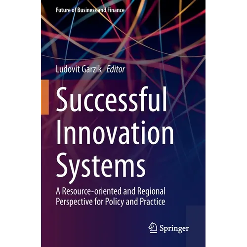 Successful Innovation Systems: A Resource-Oriented and Regional Perspective for Policy and Practice