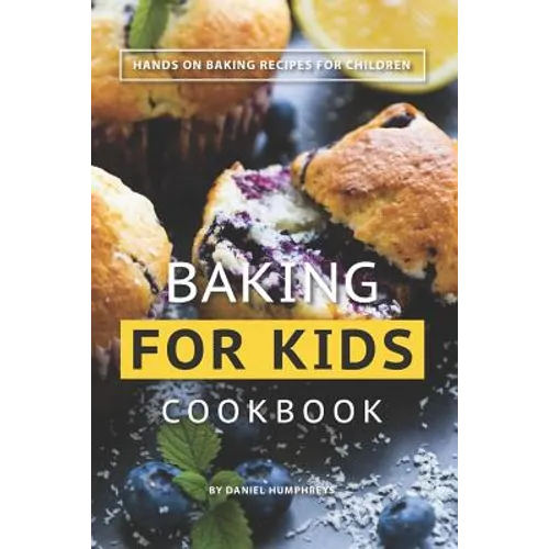 Baking for Kids Cookbook: Hands on Baking Recipes for Children