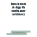 Seneca's morals of a happy life, benefits, anger and clemancy
