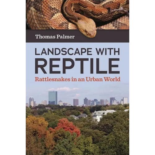 Landscape with Reptile: Rattlesnakes in an Urban World