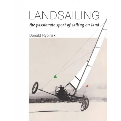 Landsailing: The passionate sport of sailing on land