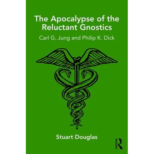 The Apocalypse of the Reluctant Gnostics: Carl G. Jung and Philip K. Dick
