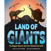 Land of Giants: The Biggest Beasts That Ever Roamed the Earth