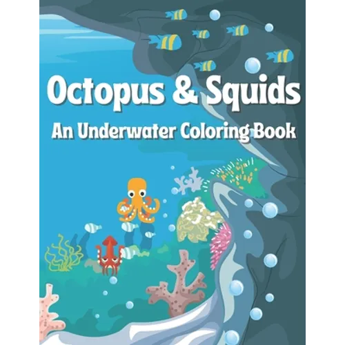 Octopus & Squids: An Underwater Coloring Book
