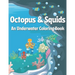 Octopus & Squids: An Underwater Coloring Book