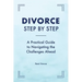 Divorce Step by Step: A Practical Guide to Navigating the Challenges Ahead