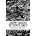 How Good is your GRC?: Twelve Questions to Guide Executives, Boards, and Practitioners
