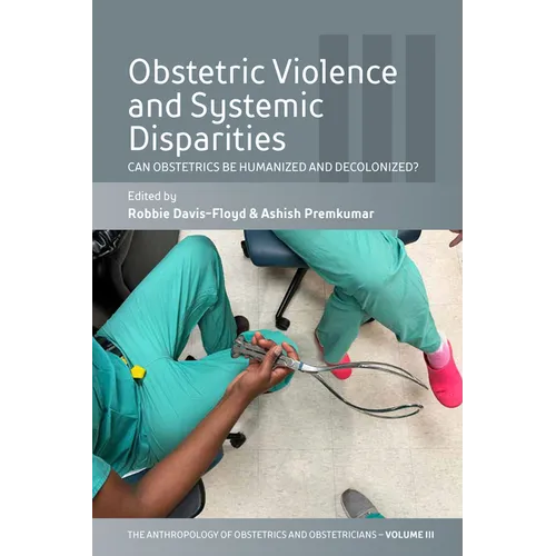 Obstetric Violence and Systemic Disparities: Can Obstetrics Be Humanized and Decolonized?