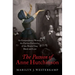 The Passion of Anne Hutchinson: An Extraordinary Woman, the Puritan Patriarchs, and the World They Made and Lost