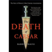 The Death of Caesar: The Story of History's Most Famous Assassination