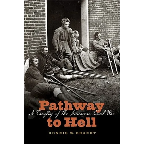 Pathway to Hell: A Tragedy of the American Civil War