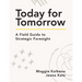 Today for Tomorrow: A Field Guide to Strategic Foresight
