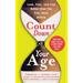 Count Down Your Age: Look, Feel, and Live Better Than You Ever Have Before