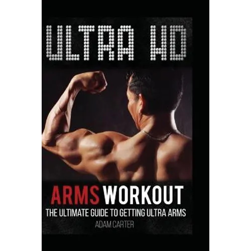 Ultra HD Arms Workout: The Ultimate Guide to Getting Ultra Arms