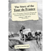 The Story of the Tour de France, Volume 1: 1903-1975: How a Newspaper Promotion Became the Greatest Sporting Event in the World