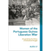 Women of the Portuguese Guinea Liberation War: De-Gendering the History of Anticolonial Struggle