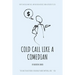 Cold Call Like a Comedian