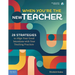 When You're the New Teacher: 28 Strategies to Align Your Good Intentions with Your Teaching Practices