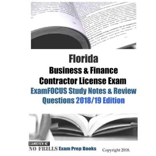 Florida Business & Finance Contractor License Exam ExamFOCUS Study Notes & Review Questions